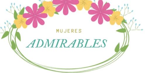 mujeres admirables Mujeres Admirables