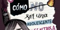 Libro Cómo no ser una adolescente desastrosa