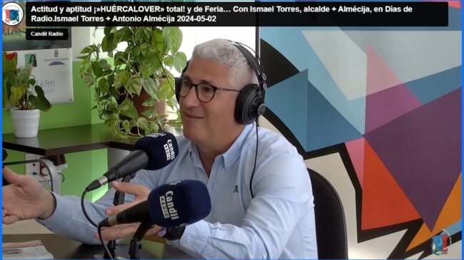 Actitud y aptitud ¡»HUÉRCALOVER» total! y de Feria… Con Ismael Torres, alcalde + Almécija, en Días de Radio.