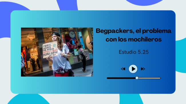 Estudio 525 2024-07-10 01×18 – Begpackers, el problema con los mochileros